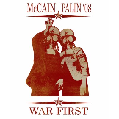 McCain Palin War First Tshirt by Anti_McCain