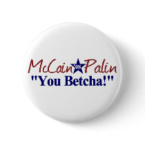 McCain Palin You Betcha! buttons