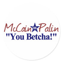 McCain Palin You Betcha! Round Stickers