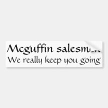 Mcguffin salesmen, we really keep you going bumper sticker