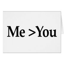 Me Greater Than You Greeting Cards