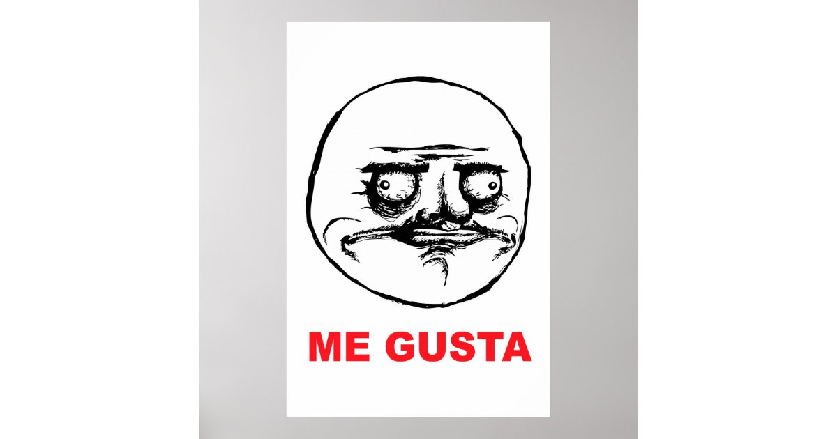 Me Gusta Face Rage Face Meme Humor Lol Rofl Poster Zazzle