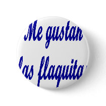 Me Gustan Las Flaquitas buttons