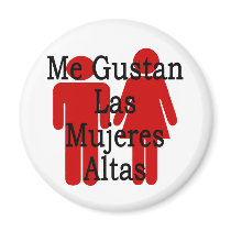Me Gustan Las Mujeres Altas magnets