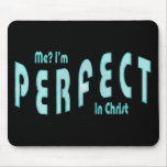 Me? I'm Perfect...in Christ - Hebrews 10:14 Mousepads