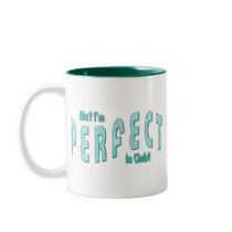 Me? I'm Perfect...in Christ - Hebrews 10:14 mugs