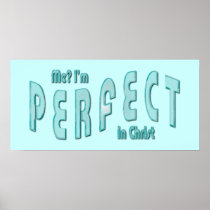 Me? I'm Perfect...in Christ - Hebrews 10:14 posters