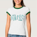 Me? I'm Perfect...in Christ - Hebrews 10:14 shirt