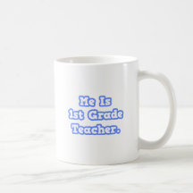 Me Is 1st Grade Teacher Coffee Mugs