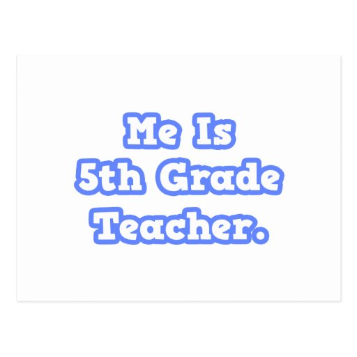 Me Is 5th Grade Teacher Postcard