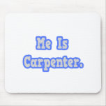 Me Is Carpenter Mouse Pad