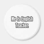 Me Is English Teacher Fridge Magnet