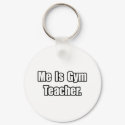 Me Is Gym Teacher keychains