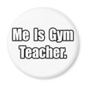Me Is Gym Teacher magnets