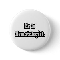 Me Is Hematologist Pinback Button