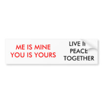ME IS MINE. YOU IS YOURS bumper stickers by OpenCarryNH ME IS MINE. YOU IS YOURS bumper stickers