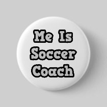 Me Is Soccer Coach Pin