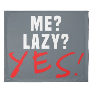 Me? Lazy? Yes! Dark