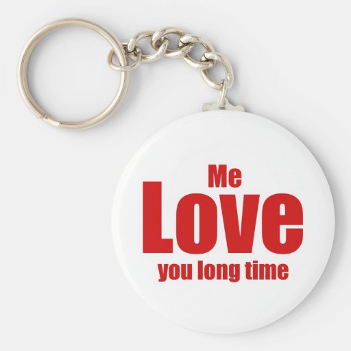 Me Love you Long Time Valentines Day Funny Key Chain