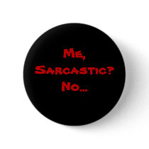 Me, Sarcastic? No... buttons