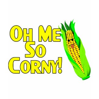 Me So Corny shirt