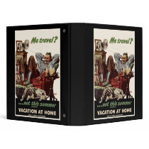 Me Travel Not This Summer Vacation At Home 3 Ring Binder