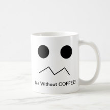 Me Without COFFEE! Mugs