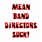 ladies_fitted_babydoll - Seriously...  Mean Band Directors Suck!  For more marching band goodness, visit us at www.MarchingTees.com