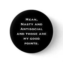Mean, Nasty and Antisocial Buttons