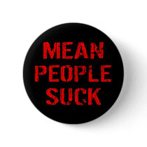 Mean People Suck Button by InsideOut_Tees Mean People Suck Button