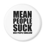Mean people suck magnets
