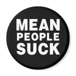 mean people suck magnet