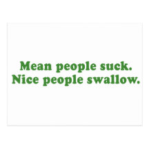 MEAN PEOPLE SUCK - NICE PEOPLE SWALLOW POSTCARDS