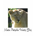 Mean People Wear Fur t-shirts