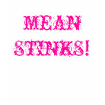 MEAN STINKS~smells like poo! Shirt!