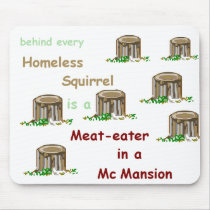 Meat-eater in a McMansion Mousepad mousepads