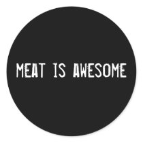 meat is awesome stickers by funnycustomtshirts meat is awesome stickers