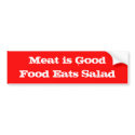 Meat is GoodFood Eats Salad bumper stickers by JuniperLimb Meat is GoodFood Eats Salad bumper stickers
