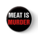 Meat is murder buttons