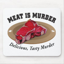 Meat Is Murder - Delicious, Tasty Murder mousepads
