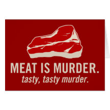 Meat is Murder, Tasty Murder Greeting Cards