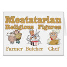  - The Farmer, the Butcher and the holy Chef are the three main icons of the Meatatarian religion.  These three mystical people bring all the meaty goodness to hungry Meatatarians everywhere.: Sizes 