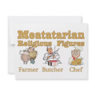 4.25x5.5 - The Farmer, the Butcher and the holy Chef are the three main icons of the Meatatarian religion.  These three mystical people bring all the meaty goodness to hungry Meatatarians everywhere.: Sizes  Available colors: white
