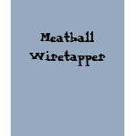 Meatball Wiretapper