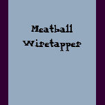 Meatball Wiretapper