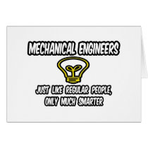Mech Engineers...Regular People, Only Smarter Cards