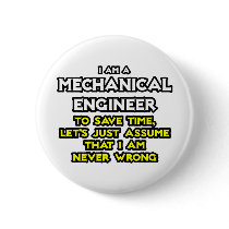 Mechanical Engineer...Assume I Am Never Wrong Pins