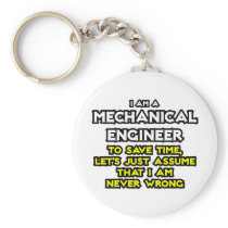 Mechanical Engineer...Assume I Am Never Wrong Key Chain