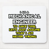 Mechanical Engineer...Assume I Am Never Wrong Mouse Pads