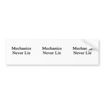 Mechanics Never Lie Bumper Stickers